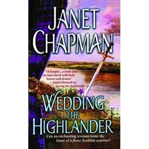 Wedding the Highlander, Paperback - Janet Chapman imagine