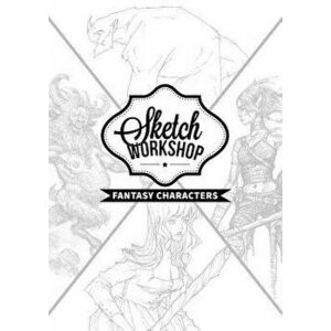 Sketch Workshop: Fantasy Characters - 3DTotal Publishing imagine