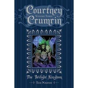 Courtney Crumrin Vol. 3: The Twilight Kingdom, Hardcover - Ted Naifeh imagine