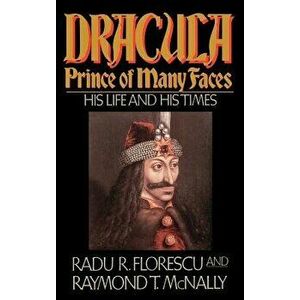 Dracula, Prince of Many Faces: His Life and Times, Hardcover - Radu R. Florescu imagine