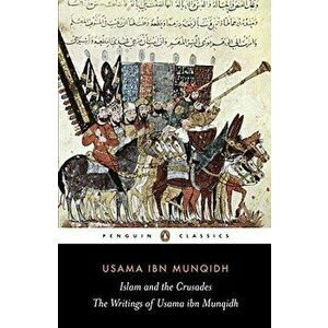 The Book of Contemplation: Islam and the Crusades, Paperback - Usama Ibn Munqidh imagine