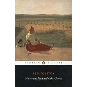 Master and Man and Other Stories - Leo Tolstoy imagine