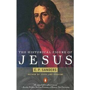 The Historical Figure of Jesus, Paperback - E. P. Sanders imagine