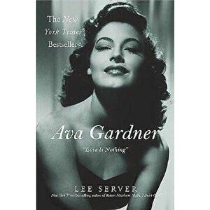 Ava Gardner: "love Is Nothing, Paperback - Lee Server imagine