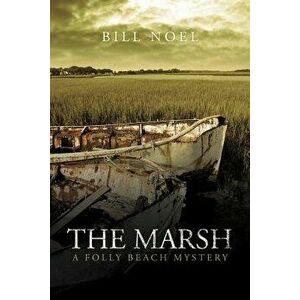 The Marsh: A Folly Beach Mystery, Paperback - Bill Noel imagine