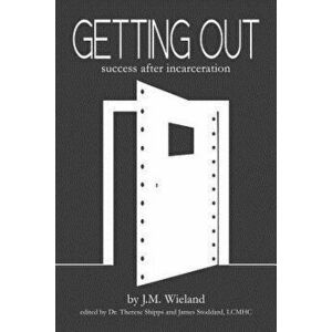 Getting Out: Success After Incarceration, Paperback - Therese Shipps imagine