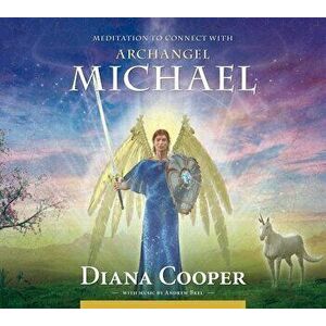 Meditation to Connect with Archangel Michael - Diana Cooper imagine