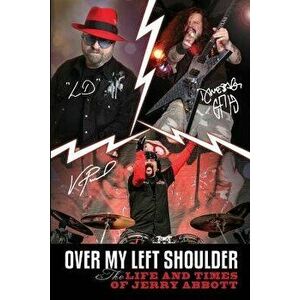Over My Left Shoulder: The Life and Times Jerry Abbott - Father of Vinnie Paul Aka the Brick Wall and Darrell Lance Aka Dimebag Darrell, Paperback - J imagine