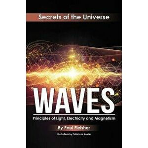 Waves: Principles of Light, Electricity and Magnetism, Paperback - Paul Fleisher imagine