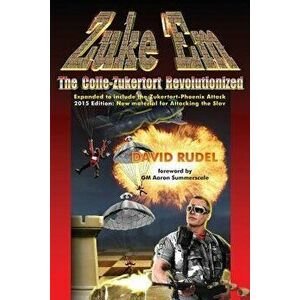 Zuke 'Em-The Colle Zukertort Revolutionized: A Chess Opening System for Everyone, Now Bullet-Proofed with New Ideas, Paperback - David I. Rudel imagine