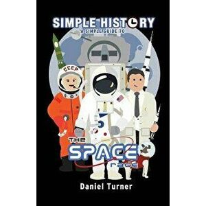 Simple History: The Space Race, Paperback - Daniel Turner imagine