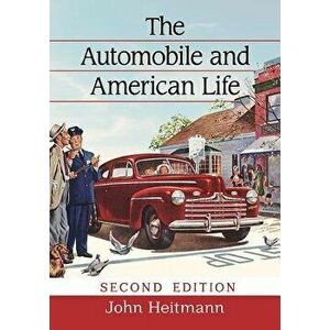 The Automobile and American Life, 2D Ed., Paperback - John Heitmann imagine