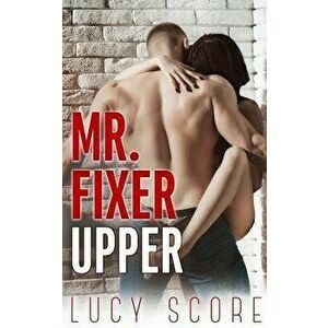 Mr. Fixer Upper, Paperback - Lucy Score imagine