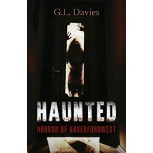 Haunted: Horror of Haverfordwest, Paperback - G. L. Davies imagine
