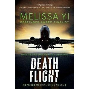 Death Flight: Hope Sze Medical Thriller, Paperback - Melissa Yi MD imagine