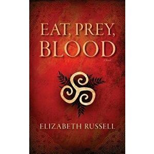Eat, Prey, Blood, Paperback - Elizabeth Russell imagine