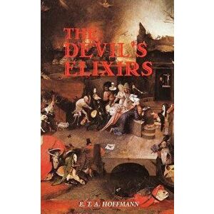 The Devil's Elixirs, Paperback - E. T. a. Hoffmann imagine