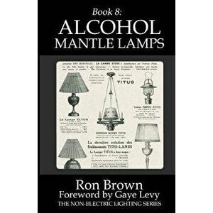 Book 8: Alcohol Mantle Lamps, Paperback - Gaye Levy imagine