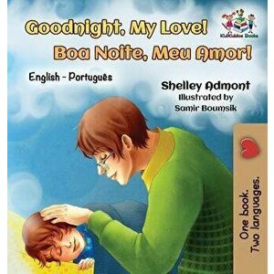 Goodnight, My Love! (English Portuguese Children's Book): Bilingual English Brazilian Portuguese Book for Kids, Hardcover - Shelley Admont imagine