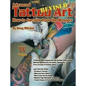 Advanced Tattoo Art- Revised: How-To Secrets from the Masters, Paperback - Doug Mitchel imagine