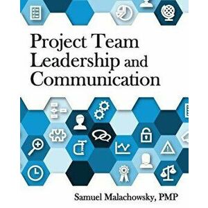 Project Team Leadership and Communication, Paperback - Samuel a. Malachowsky imagine