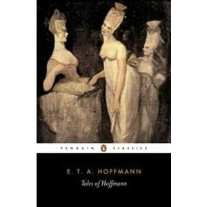 The Tales of Hoffmann, Paperback - Ernst Theodor Hoffman imagine