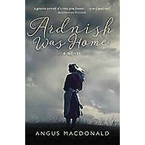 Ardnish Was Home, Paperback - Angus MacDonald imagine