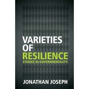 Varieties of Resilience: Studies in Governmentality - Jonathan Joseph imagine