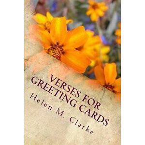 Verses for Greeting Cards: Rhyming Poems for Use in Card Making, Paperback - Helen M. Clarke imagine