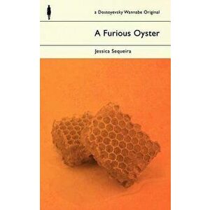 A Furious Oyster, Paperback - Jessica Sequeira imagine