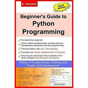 Beginner's Guide to Python Programming: Learn Python 3 Fundamentals, Plotting and Tkinter GUI Development Easily, Paperback - Serhan Yamacli imagine