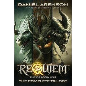 The Dragon War: The Complete Trilogy, Paperback - Daniel Arenson imagine