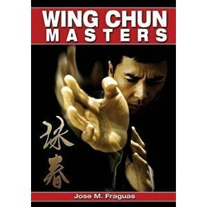 Wing Chun Masters, Paperback - Jose M. Fraguas imagine