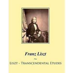 Liszt - Transcendental Etudes, Paperback - Franz Liszt imagine