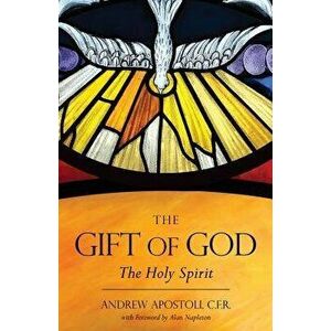The Gift of God: The Holy Spirit, Paperback - Andrew Apostoli Cfr imagine