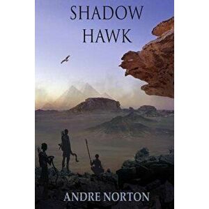 Shadow Hawk, Paperback - Andre Norton imagine