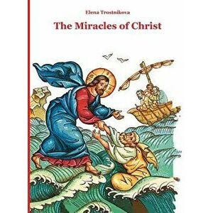 The Miracles of Christ, Hardcover - Elena Trostnikova imagine