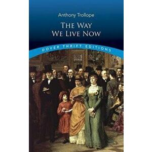 The Way We Live Now, Paperback - Anthony Trollope imagine