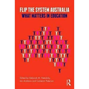 Flip the System Australia: What Matters in Education - Deborah M. Netolicky imagine