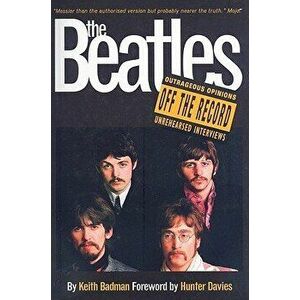 The Beatles Off the Record, Paperback - Keith Badman imagine