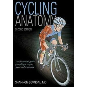 Cycling Anatomy, Paperback - Shannon Sovndal imagine