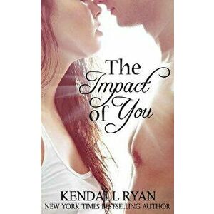 The Impact of You, Paperback - Kendall Ryan imagine