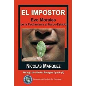 El Impostor: Evo Morales, de la Pachamama Al Narco-Estado, Paperback - Nicolas Marquez imagine