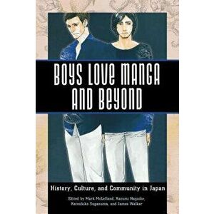 Boys Love Manga and Beyond: History, Culture, and Community in Japan, Paperback - Mark McLelland imagine