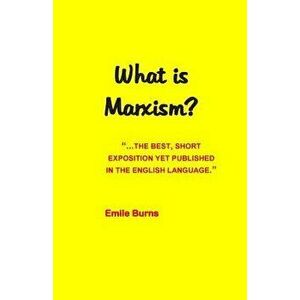 What Is Marxism?, Paperback - Emile Burns imagine
