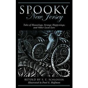 Spooky New Jersey, Paperback - S. E. Schlosser imagine