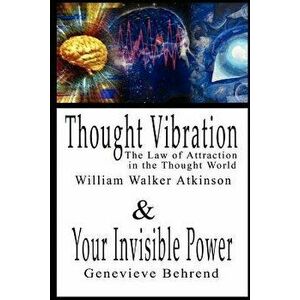 Thought Vibration or the Law of Attraction in the Thought World & Your Invisible Power By William Walker Atkinson and Genevieve Behrend - 2 Bestseller imagine