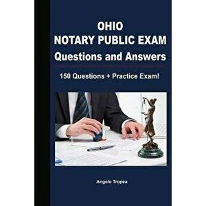 Ohio Notary Public Exam Questions and Answers: 150 Questions + Practice Exam!, Paperback - Angelo Tropea imagine