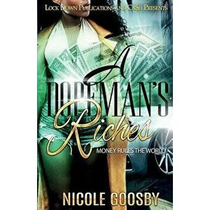 A Dopeman's Riches: Money Rules the World, Paperback - Nicole Goosby imagine