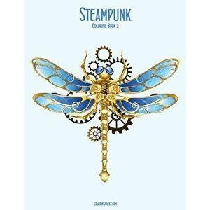 Steampunk Coloring, Book 2, Paperback - Nick Snels imagine